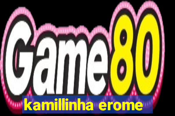 kamillinha erome